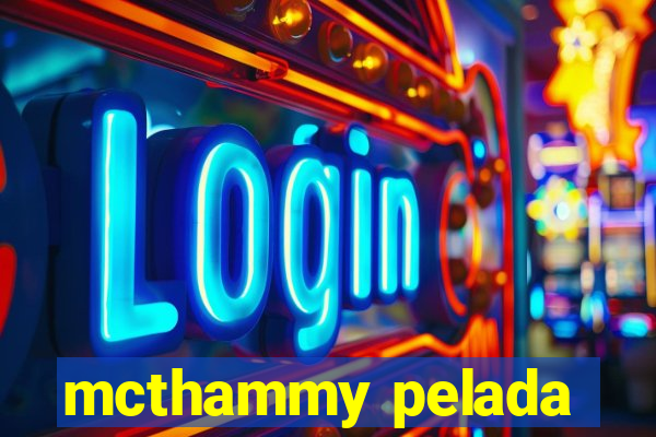 mcthammy pelada